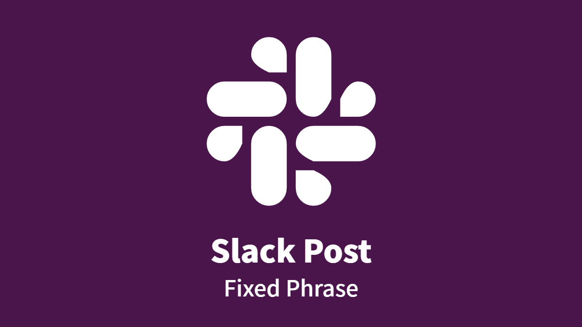 Slack Post (Fixed phrase)
