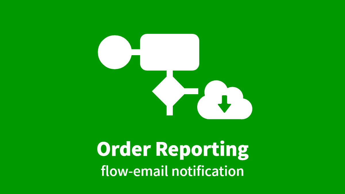 Order Reporting flow-email notification