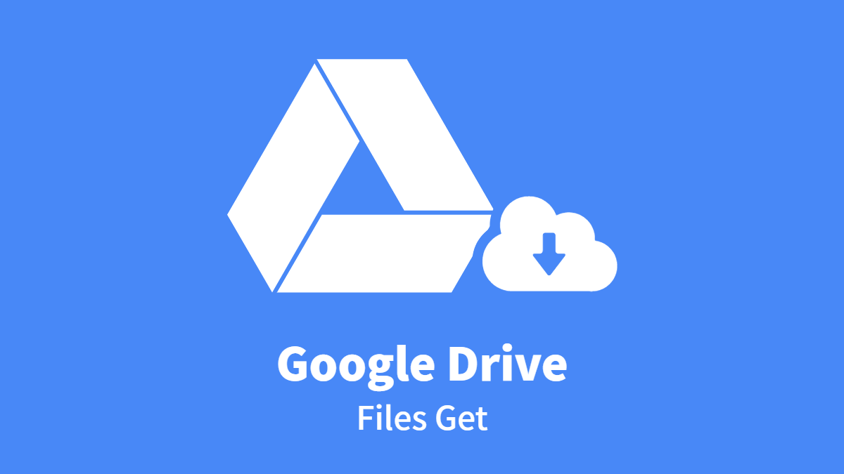 Google Drive Files Retrieve