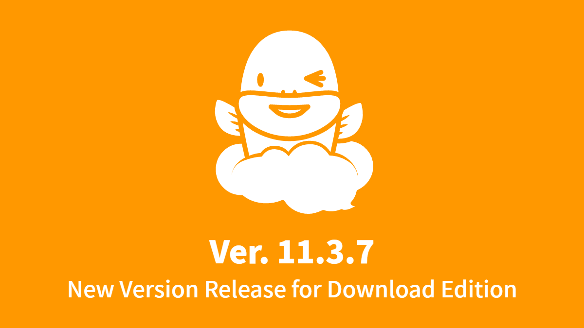 v11.3.7 2018-03-22 New Version Release for Existing Customer of Download Edition