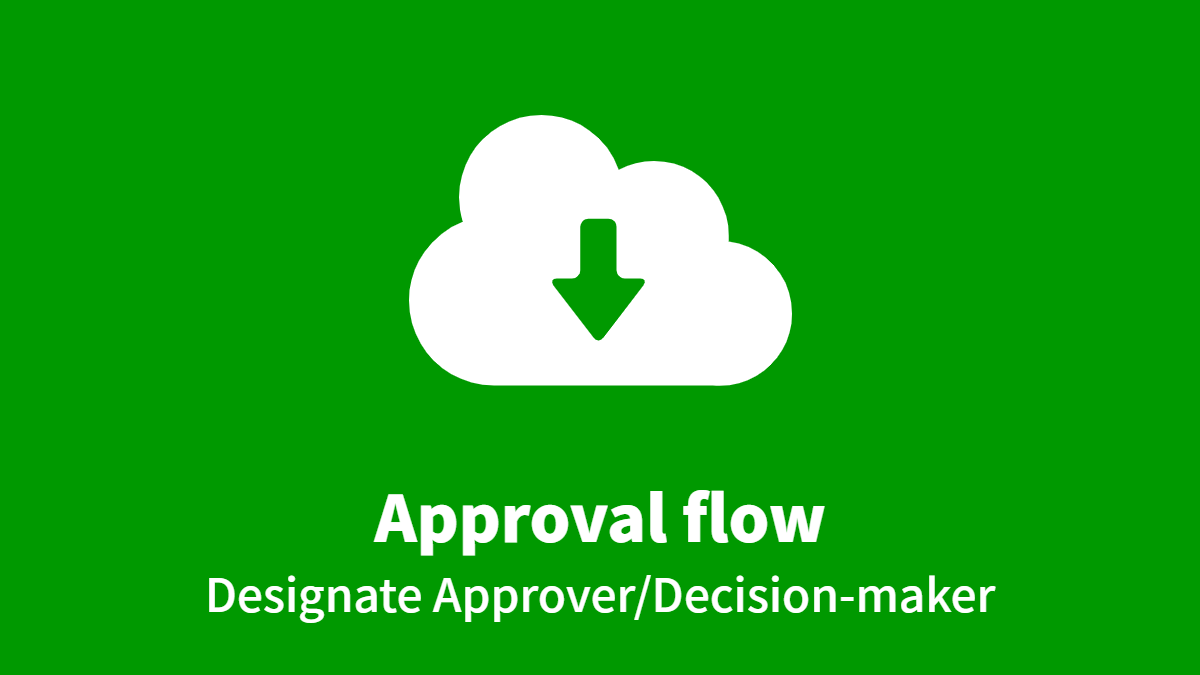 Approval flow (Designate Approver/Decision-maker)