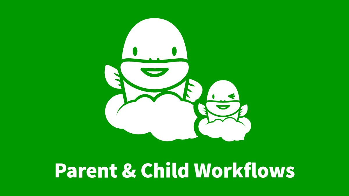 How to Create a Good Parent-Child Workflow
