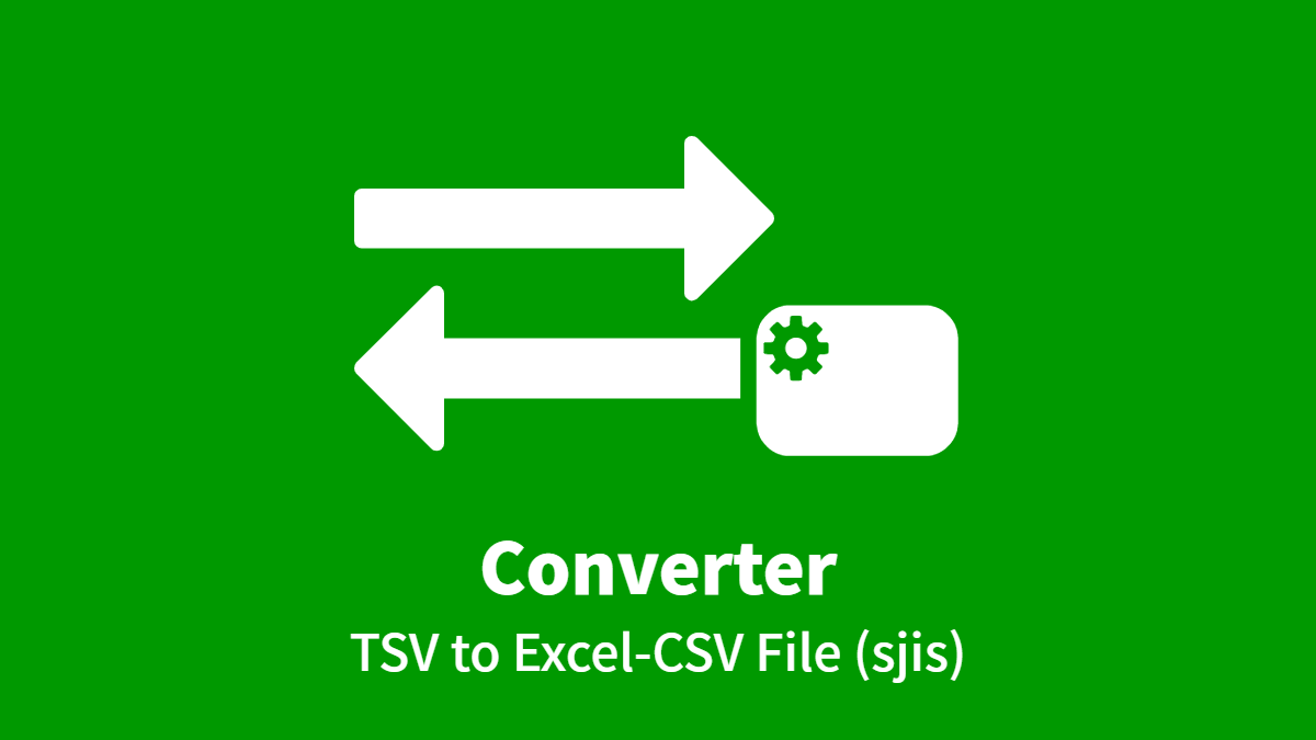 Converter (TSV to Excel-CSV) SJIS