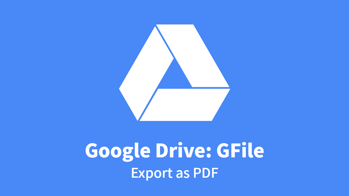 Google Drive #GFile: Export as PDF