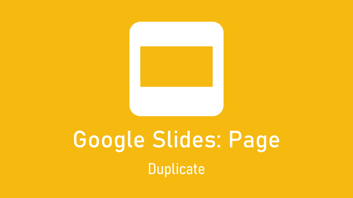 Google Slides: Page; Duplicate