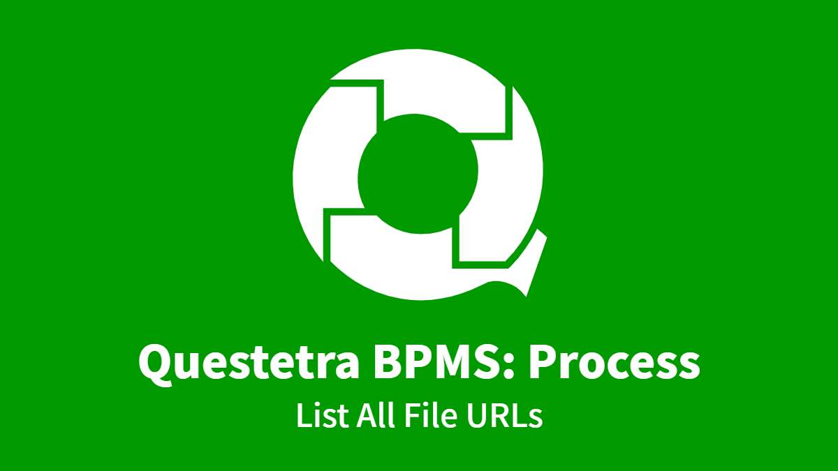Questetra BPMS #Process: List All File URLs