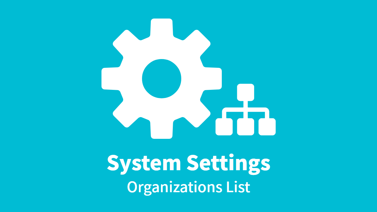 System Settings – Organizations List