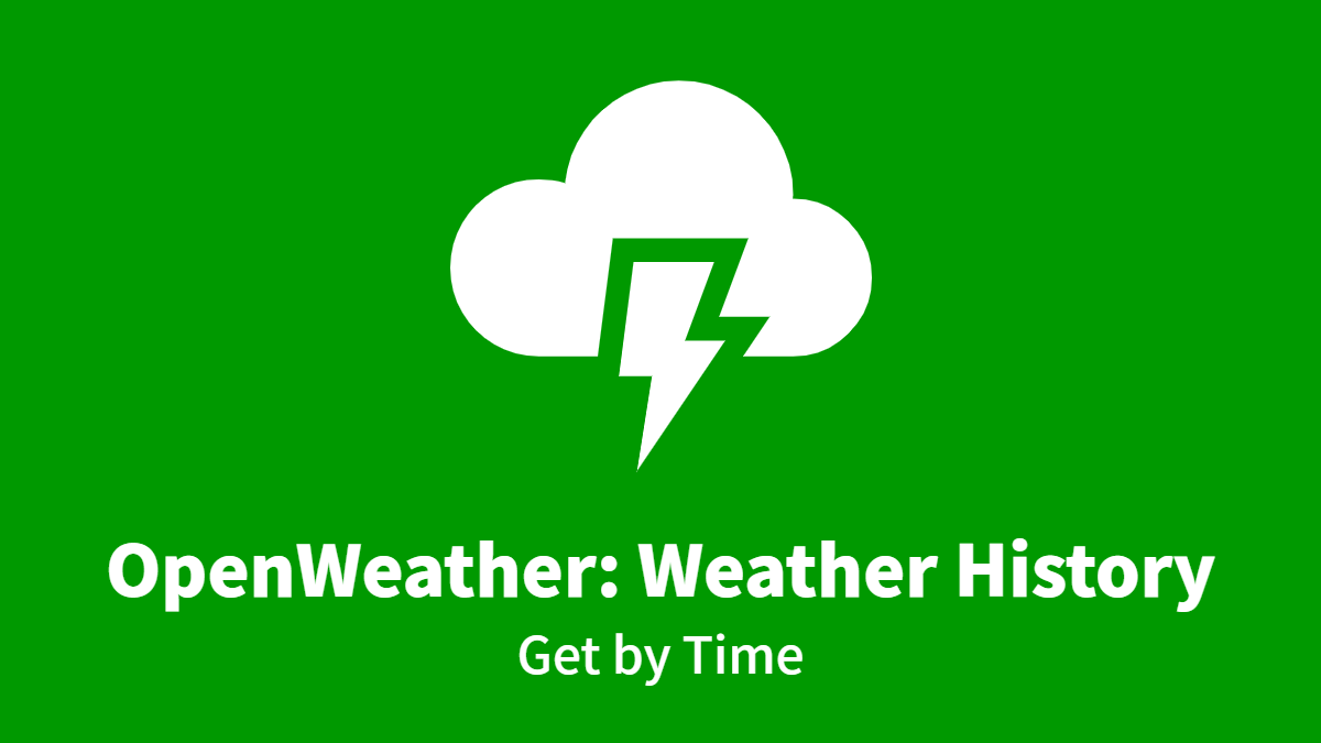 OpenWeather #Weather_History: Get by Time