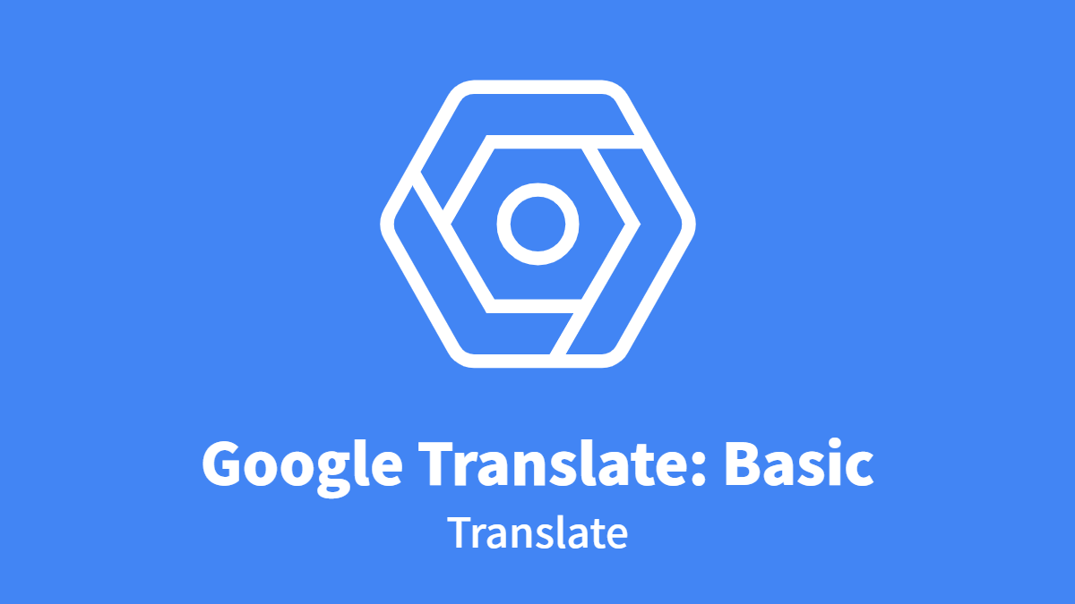 Google Translate #Translation_API_Basic: Translate