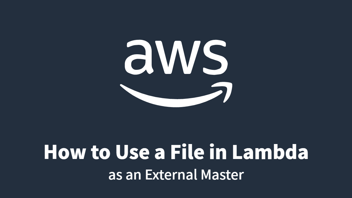 How to Use a File in Lambda as an External Master