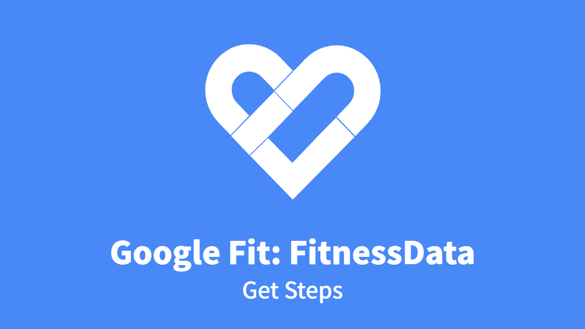 Google Fit #FitnessData: Get Steps