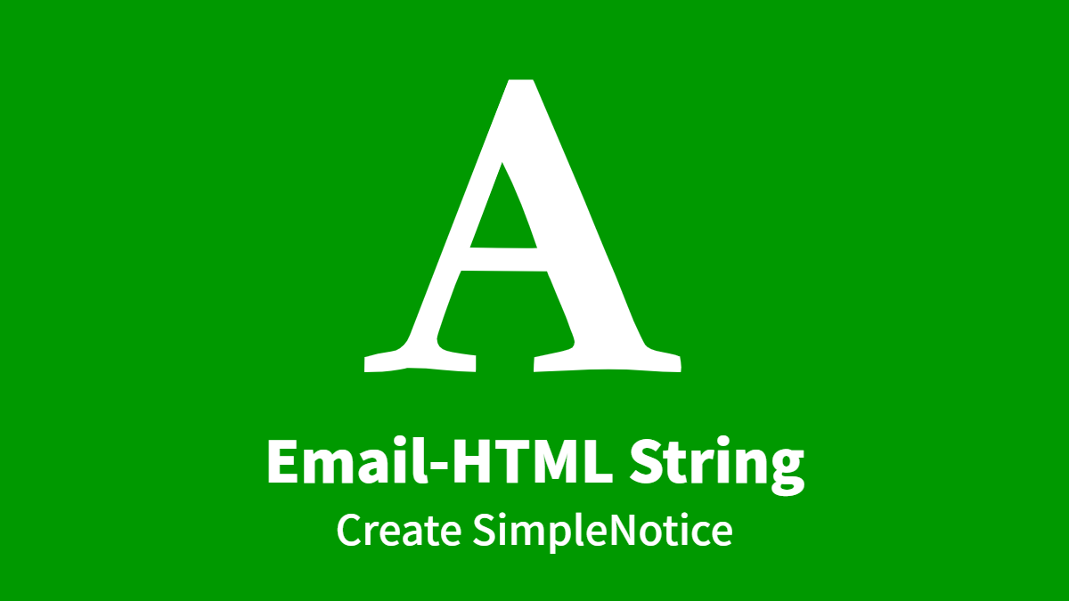 #Email-HTML-String: Create SimpleNotice