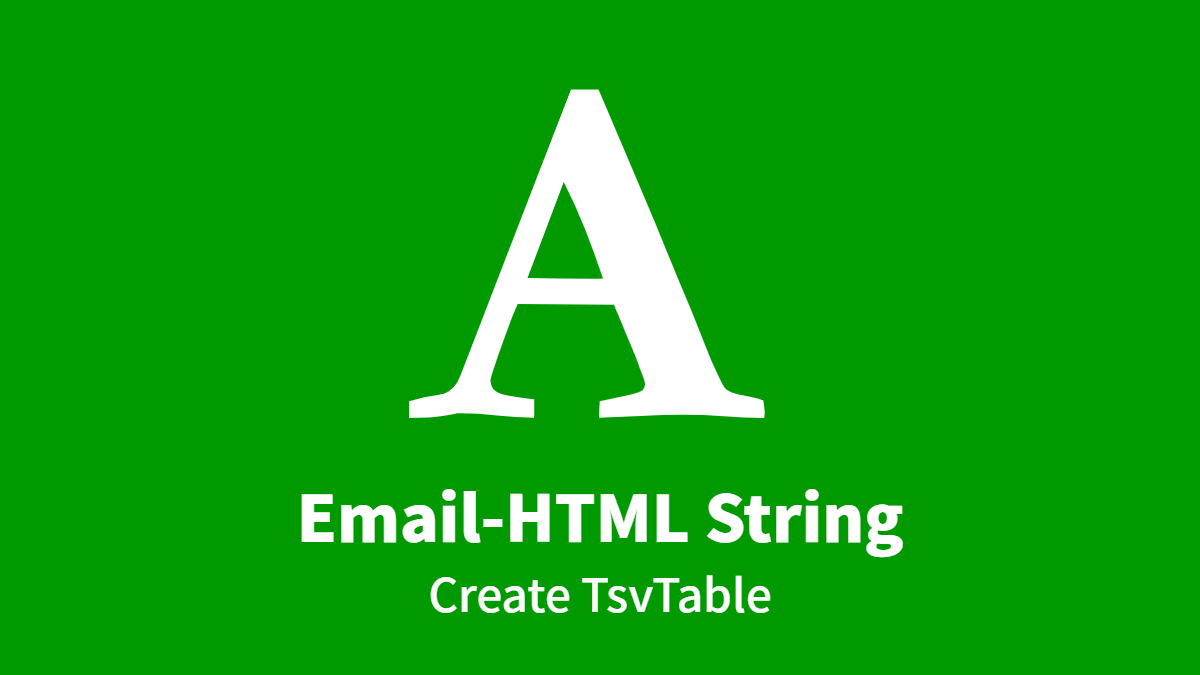 #Email-HTML-String: Create TsvTable