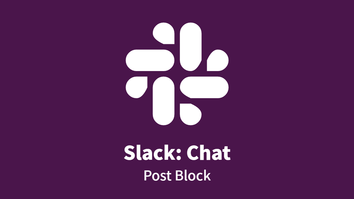 Slack: Chat, Post Block