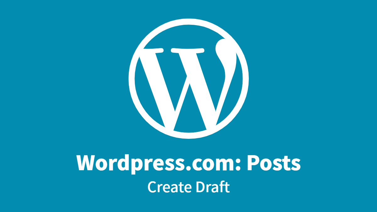 WordPress.com #Posts: Create Draft