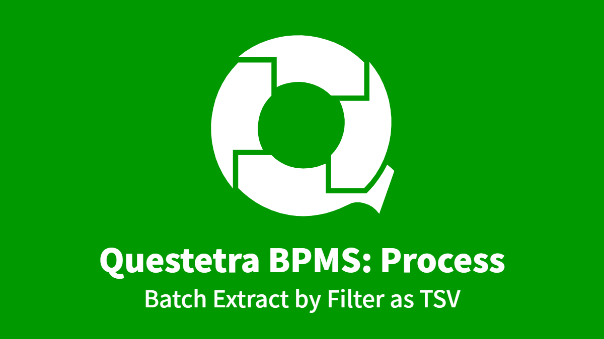 Questetra BPMS #Process: Batch Extract by Filter as TSV