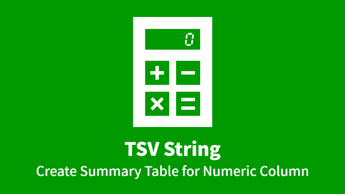 TSV String, Create Summary Table for Numeric Column