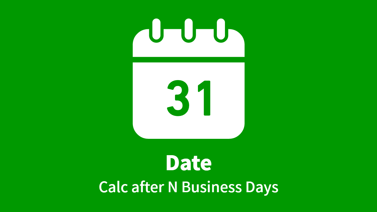 #Date: Calc after N Business Days