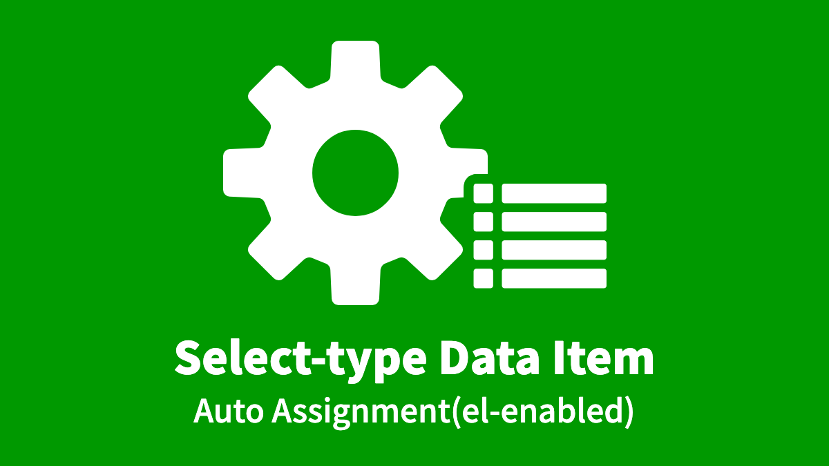 Select-type Data Item, Auto Assignment (el-enabled)