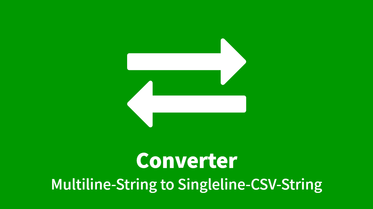 Converter: Multiline-String to Singleline-CSV-String