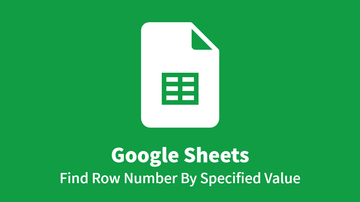Google Sheets: Find Row Number By Specified Value