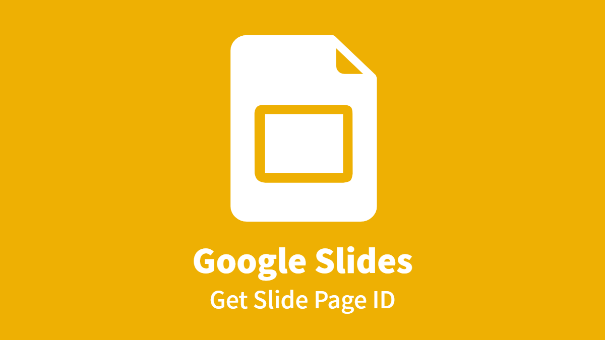 Google Slides #Pages: Get all IDs
