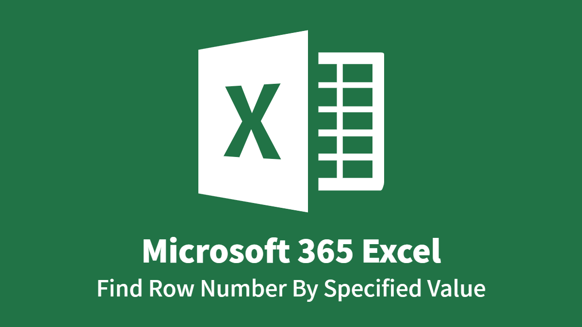 Microsoft 365 Excel: Find Row Number By Specified Value