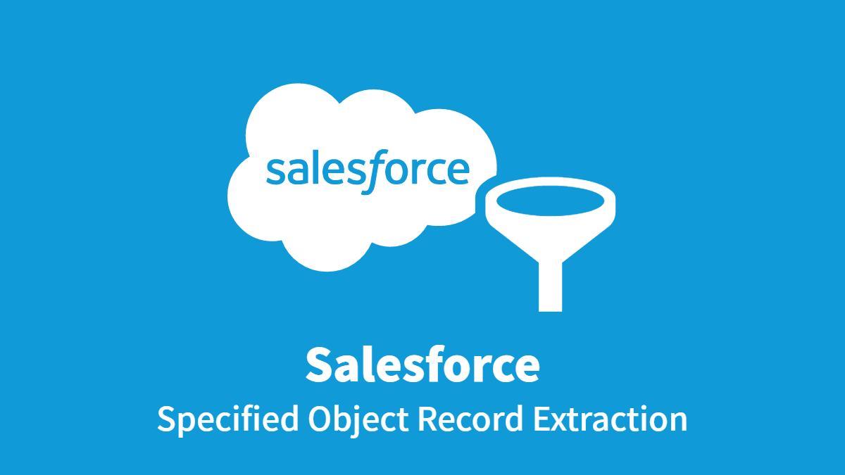 Salesforce: Object Records BatchGet to Table
