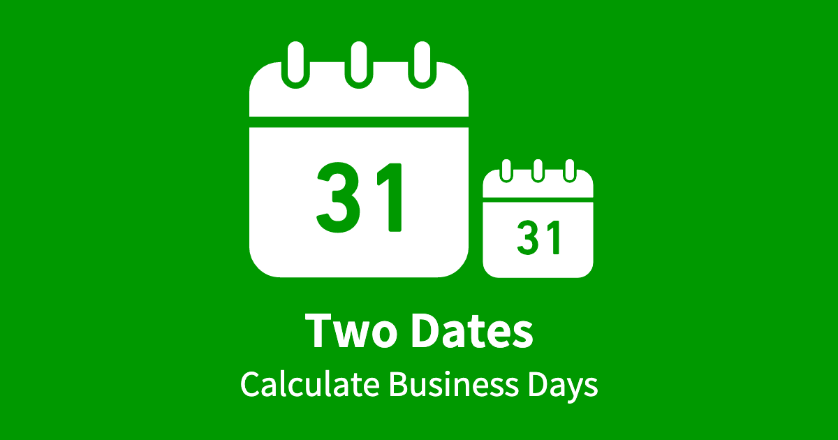Two Dates, Calculate Business Days