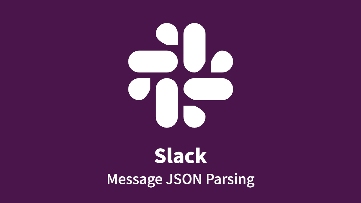Slack: Slack Message JSON Parsing