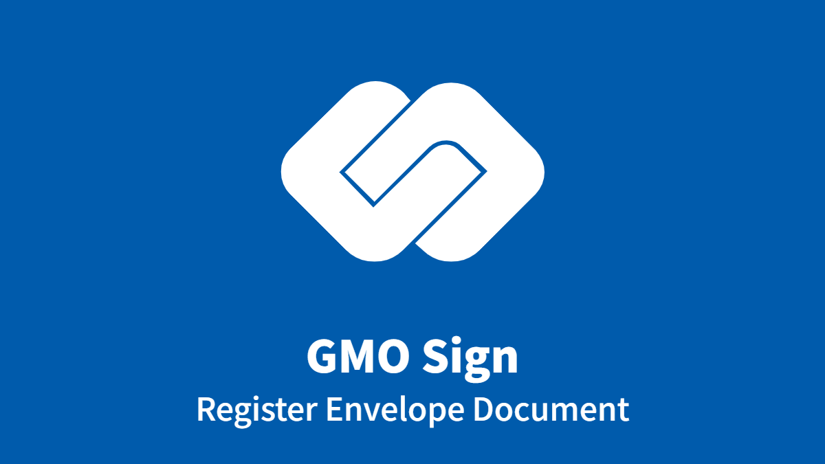 GMO Sign: Register Envelope Document