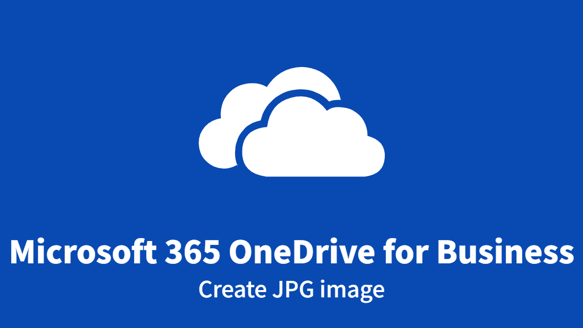 Microsoft 365 OneDrive for Business: Create JPG image