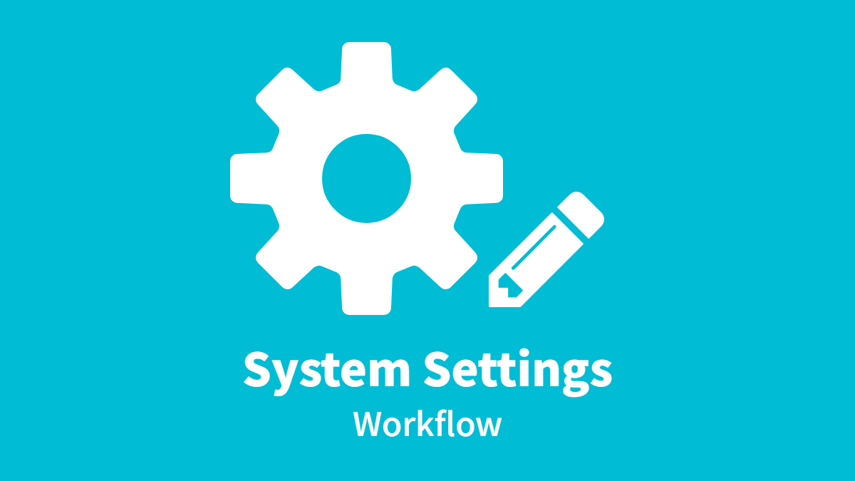 System Settings – Workflow